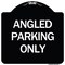 Signmission Angle Parking Only Heavy-Gauge Aluminum Architectural Sign, 18" x 18", BW-1818-24344 A-DES-BW-1818-24344 - alternate 1